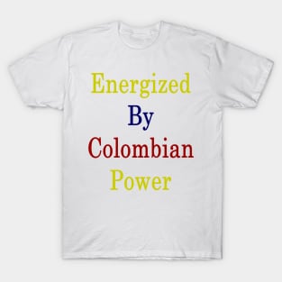 Energized By Colombian Power T-Shirt